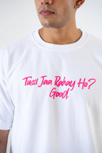 Tussi Jaa Rahey Ho? Good Tee